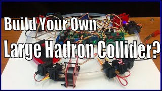 DIY your own Personal Large Hadron Collider  Particle Accelerator [upl. by Anayra526]