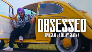 Obsessed  Riar Saab AbhijaySharma  Official Music Video [upl. by Yentyrb]