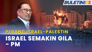 PERANG ISRAELPALESTIN  PM Sifatkan Israel ‘Gila’ Hilang Perikemanusiaan [upl. by Inait]