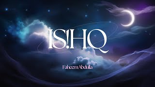 ISHQ song slowedlofi Faheem abdullah [upl. by Madid]