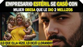 💵 BILLONARIO ESTÉRIL se IMPACTÓ 😱 al ver que una MUJER OBESA que lo SALVÓ 💪 ¡le dio MELLIZOS 👶👶 [upl. by Stearn]