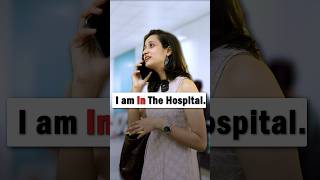 quot In The Hospital quot OR quot At The Hospital quot english englishgrammar englishspeaking viralvideo [upl. by Adey90]