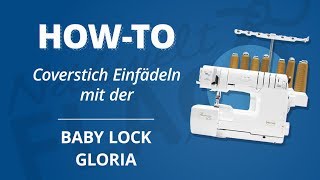 EinfädelTutorial Baby Lock Gloria Coverstitch Breit [upl. by Llehsam885]