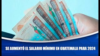 Se aumentó el salario mínimo en Guatemala para 2024 [upl. by Lemar207]