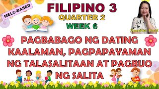 FILIPINO 3  QUARTER 2 WEEK 6  BAGONG KAALAMAN PAGPAPAYAMAN NG TALASALITAAN AT PAGBUO NG SALITA [upl. by Lampert]