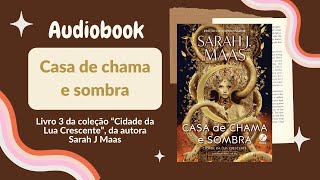 CASA DE CHAMA E SOMBRA Audiobook – Cap 61 a 70 – Crescent city Vol 3  Sarah J Maas [upl. by Earley803]