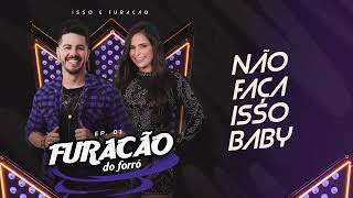 NÃO FAÇA ISSO BABY  FURACÃO DO FORRÓ 2024 EP ISSO É FURACÃO [upl. by Gibert]