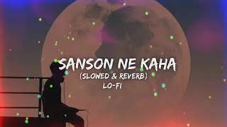 Sanson Ne Kaha Slowed amp Reverb Arijit Singh New Hindi Song Lofi Mix [upl. by Service]