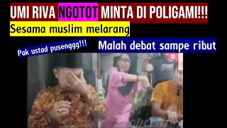 Umi Riva Ngotot Minta di Poligami  sampe debat sengit sesama islam temannya tidak mau poligami [upl. by Gerianna]