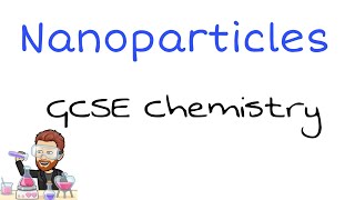 Nanoparticles Explained  Ultimate GCSE Chemistry Guide [upl. by Seidel440]