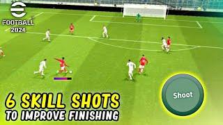 6 Skill Shots You Must Learn to Improve Your Finishing in eFootball 2024 Mobile [upl. by Iveson]