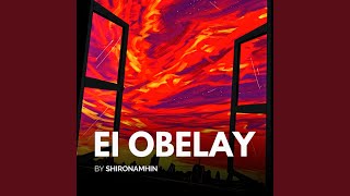 Ei Obelay [upl. by Nahsad]