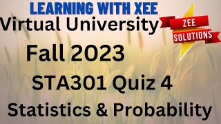 STA301 Statistics and Probability Quiz 4 Fall 2023 Virtual University of Pakistan [upl. by Anael]