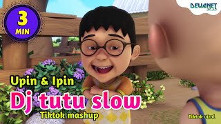 Dj tutu slow  Tiktok mashup  Versi upin ipin feat bear band [upl. by Suez]