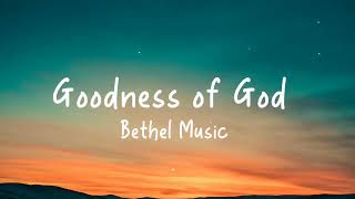 Bethel Music  Goodness of GodLyric Video [upl. by Yesak]