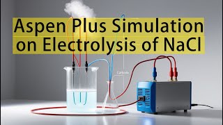 Sodium Chloride Electrolysis Simulation  Aspen Plus [upl. by Gwenni288]