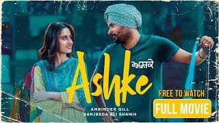 Ashke Full Movie HD  Amrinder Gill  Sanjeeda Shaikh  Rhythm Boyz [upl. by Airekahs]