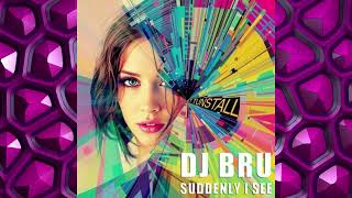 DJ BRU  SUDDENLY I SEE [upl. by Ayanad839]