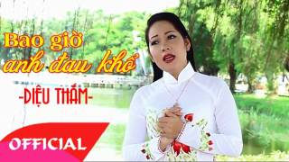 Tân Cổ Bao Giờ Anh Đau Khổ  Diệu Thắm Official Audio [upl. by Margarethe]