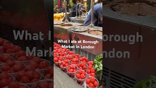 What I ate at Borough Market in London🍓 buroughmarket buroughmarketlondon [upl. by Nyrehtac]