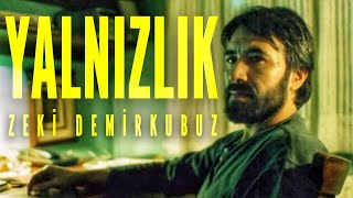 YALNIZLIK  Bunu Nasıl Değiştirebilirim Bilmiyorum  Zeki Demirkubuz EDİT [upl. by Landau]