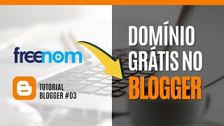 Como Configurar um Domínio Grátis do Freenom no Blogger Tutorial Blogger 03 [upl. by Ennavoj]