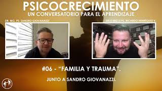 PSICOCRECIMIENTO 06  FAMILIA Y TRAUMA junto a Sandro Giovanazzi [upl. by Ulah]