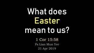 20190421 Ps Lian Mun Yee  What does Easter mean to us [upl. by Aan]