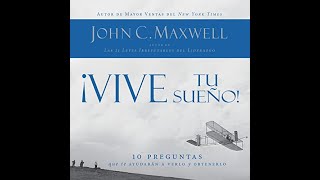 ¡Vive tu sueño 10 preguntas que te ayudarán a verlo y obtenerlo Audiolibro de John C Maxwell [upl. by Ayt]