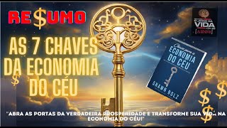 RESUMO DO LIVRO  AS 7 CHAVES DA ECONOMIA DO CÉU [upl. by Valenta776]