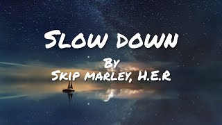 Slow DownSkip Marley HERlyrics [upl. by Accisej834]