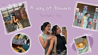 A day at bandra  Birthday vlog  Bhaktimhatrevlogs [upl. by Resaec]