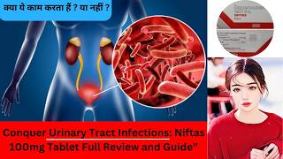 NIFTAS 100MG Tablet Uses and Mechanism of Action For Urinary Tract Infections with side effects [upl. by Radke455]