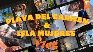 Playa del Carmen amp Isla Mujeres Vlog [upl. by Pembrook]