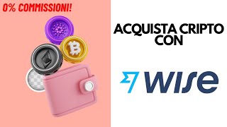 Come Acquistare Crypto e Bitcoin con Wise 2024 0 di Commissioni [upl. by Renferd]