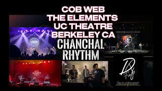 COB WEB amp THE ELEMENTS US Tour San Francisco  UC THEATRE BERKELEY  CHANCHAL RHYTHM [upl. by Tann]