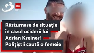 Răsturnare de situație în cazul uciderii lui Adrian Kreiner Polițiștii caută o femeie [upl. by Regnij]