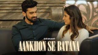 Dikshant  Aankhon Se Batana Official Video [upl. by Arataj]