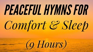 Peaceful Hymns for Comfort and Sleep Hymn Compilation [upl. by Llecrad]