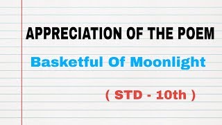 Appreciation of the poem Basketful Of Moonlight  STD  10th  By Anil Dalvi Sir [upl. by Guibert]