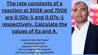 Example 9  The rate constants of a reaction at 500K and 700K are 002s–1 and007s–1 respectively [upl. by Suiradel]