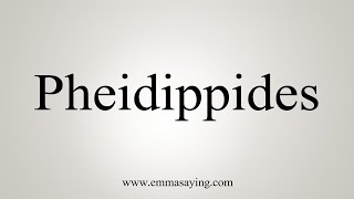 How To Say Pheidippides [upl. by Charo]