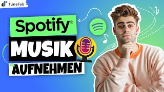 Spotify Recorder Musik aufnehmen von Spotify einfach gehts [upl. by Robbert666]