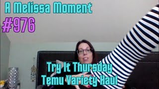 Try It Thursday  Temu Variety Haul  A Melissa Moment Episode 976 [upl. by Laurentia]