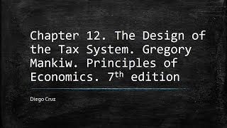 Chapter 12 The Design of the Tax System Gregory Mankiw Principles of Economics 7th edition [upl. by Ennoid]