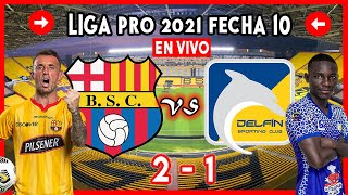 BARCELONA VS DELFIN EN VIVO 21 HOY 2021 LIGA PRO ECUADOR BSC BARCELONA SC PARTIDO DE GOLTV GOL TV [upl. by Yeuh]