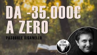 Da 35000€ a ZERO Pasquale Riganello [upl. by Kelleher]