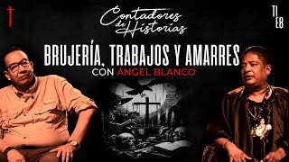 Contadores de historias con Ángel Blanco Brujería trabajos y amarres [upl. by Attenad345]