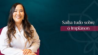 Dra Priscila Matsuoka  Saiba tudo sobre o Implanon [upl. by Chladek]