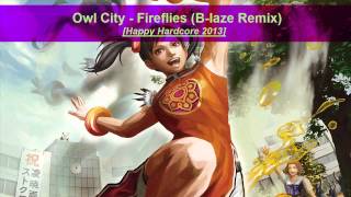 Happy Hardcore Owl City Fireflies Blaze Remix [upl. by Anisah804]